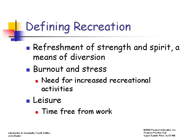 Defining Recreation n n Refreshment of strength and spirit, a means of diversion Burnout