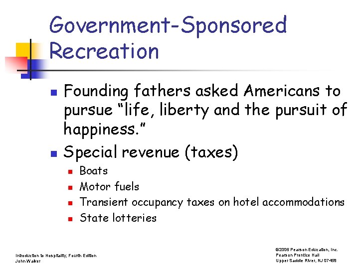 Government-Sponsored Recreation n n Founding fathers asked Americans to pursue “life, liberty and the