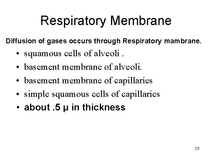 Respiratory Membrane Diffusion of gases occurs through Respiratory mambrane. • • • squamous cells