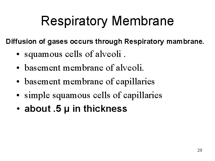 Respiratory Membrane Diffusion of gases occurs through Respiratory mambrane. • • • squamous cells