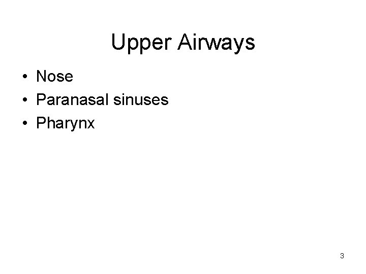 Upper Airways • Nose • Paranasal sinuses • Pharynx 3 