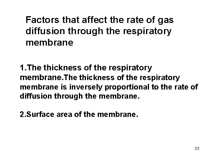 Factors that affect the rate of gas diffusion through the respiratory membrane 1. The
