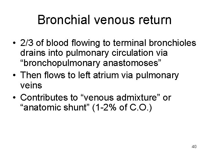 Bronchial venous return • 2/3 of blood flowing to terminal bronchioles drains into pulmonary