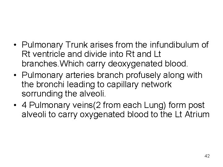  • Pulmonary Trunk arises from the infundibulum of Rt ventricle and divide into