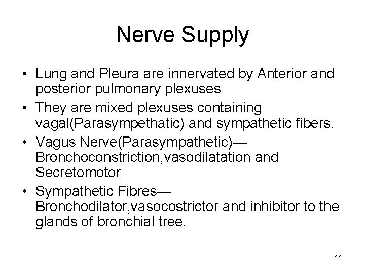 Nerve Supply • Lung and Pleura are innervated by Anterior and posterior pulmonary plexuses