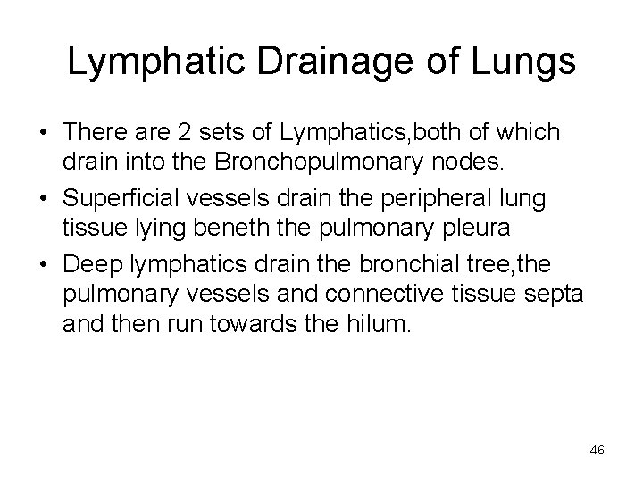 Lymphatic Drainage of Lungs • There are 2 sets of Lymphatics, both of which