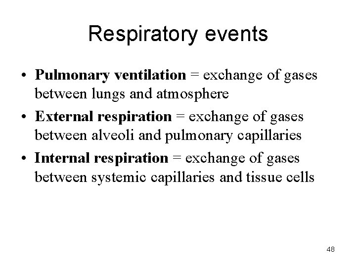 Respiratory events • Pulmonary ventilation = exchange of gases between lungs and atmosphere •