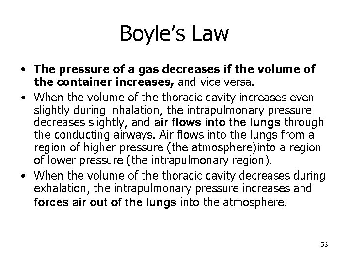 Boyle’s Law • The pressure of a gas decreases if the volume of the