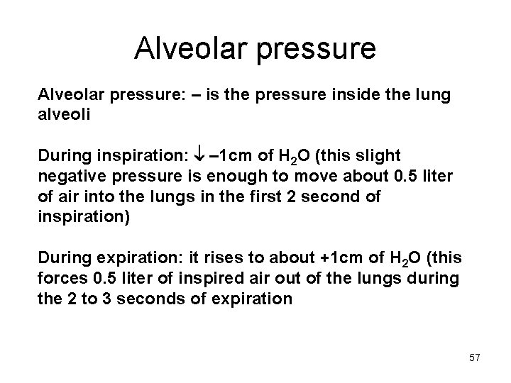 Alveolar pressure: – is the pressure inside the lung alveoli During inspiration: – 1