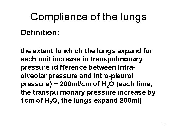 Compliance of the lungs Definition: the extent to which the lungs expand for each