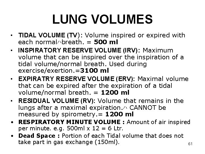 LUNG VOLUMES • TIDAL VOLUME (TV): Volume inspired or expired with each normalﾊbreath. =