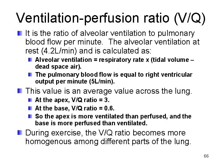 Ventilation-perfusion ratio (V/Q) It is the ratio of alveolar ventilation to pulmonary blood flow