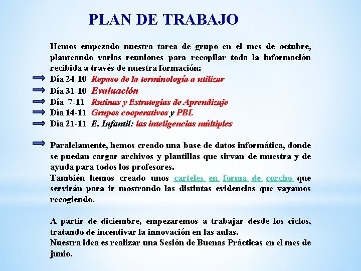 PLAN DE TRABAJO Hemos empezado nuestra tarea de grupo en el mes de octubre,