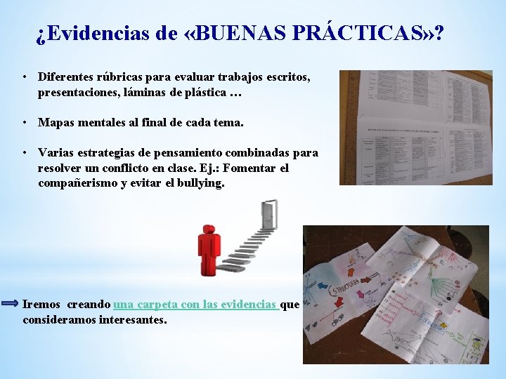 ¿Evidencias de «BUENAS PRÁCTICAS» ? • Diferentes rúbricas para evaluar trabajos escritos, presentaciones, láminas