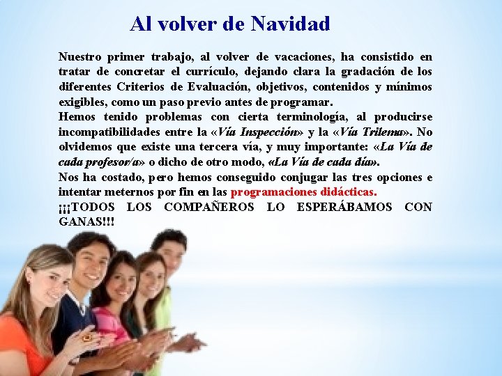 Al volver de Navidad Nuestro primer trabajo, al volver de vacaciones, ha consistido en