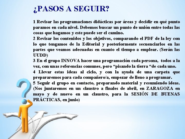 ¿PASOS A SEGUIR? 1 Revisar las programaciones didácticas por áreas y decidir en qué