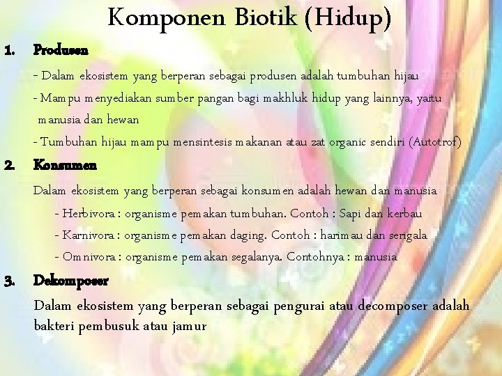 Komponen Biotik (Hidup) 1. Produsen - Dalam ekosistem yang berperan sebagai produsen adalah tumbuhan