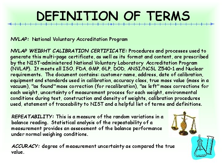 DEFINITION OF TERMS NVLAP: National Voluntary Accreditation Program NVLAP WEIGHT CALIBRATION CERTIFICATE: Procedures and