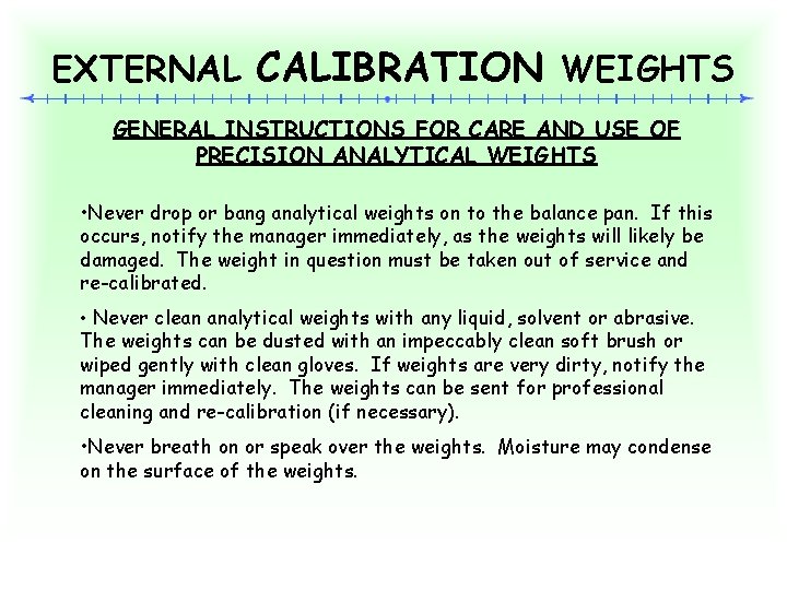 EXTERNAL CALIBRATION WEIGHTS GENERAL INSTRUCTIONS FOR CARE AND USE OF PRECISION ANALYTICAL WEIGHTS •