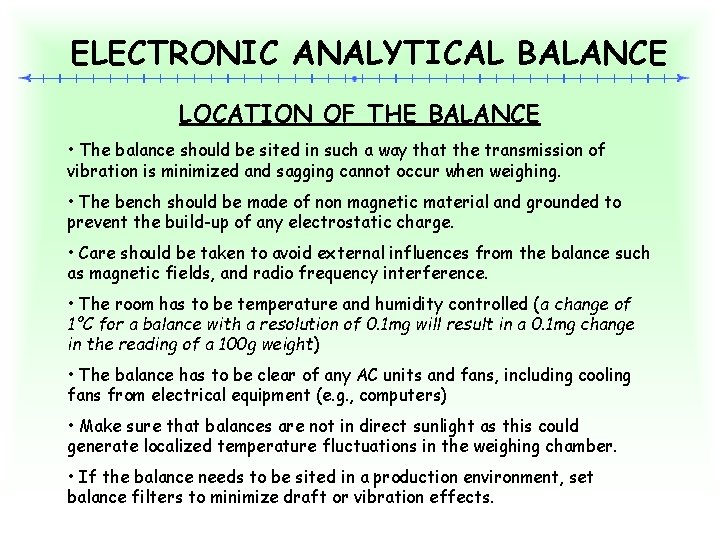 ELECTRONIC ANALYTICAL BALANCE LOCATION OF THE BALANCE • The balance should be sited in
