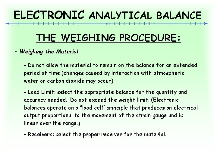 ELECTRONIC ANALYTICAL BALANCE THE WEIGHING PROCEDURE: • Weighing the Material - Do not allow