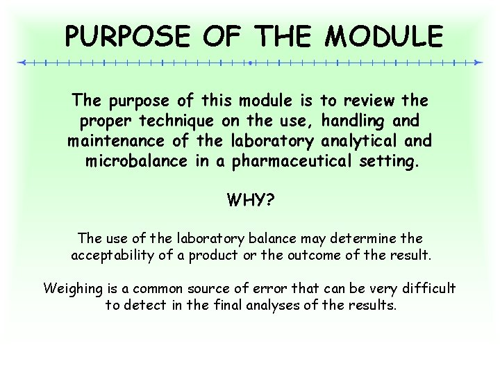 PURPOSE OF THE MODULE The purpose of this module is to review the proper