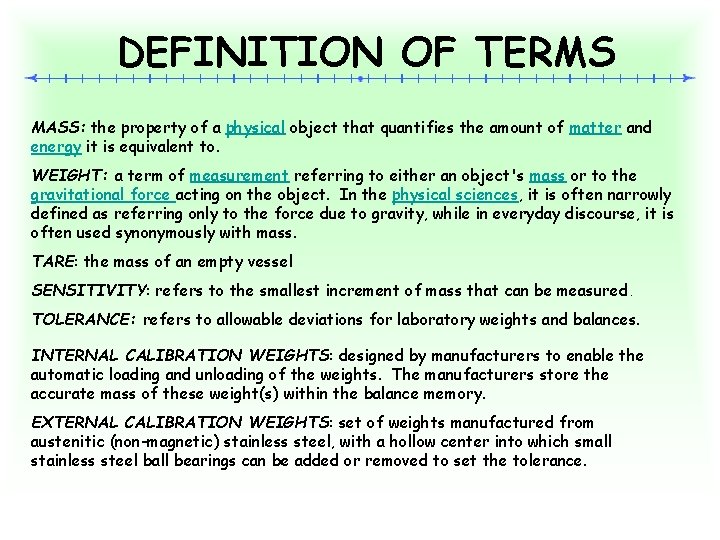 DEFINITION OF TERMS MASS: the property of a physical object that quantifies the amount