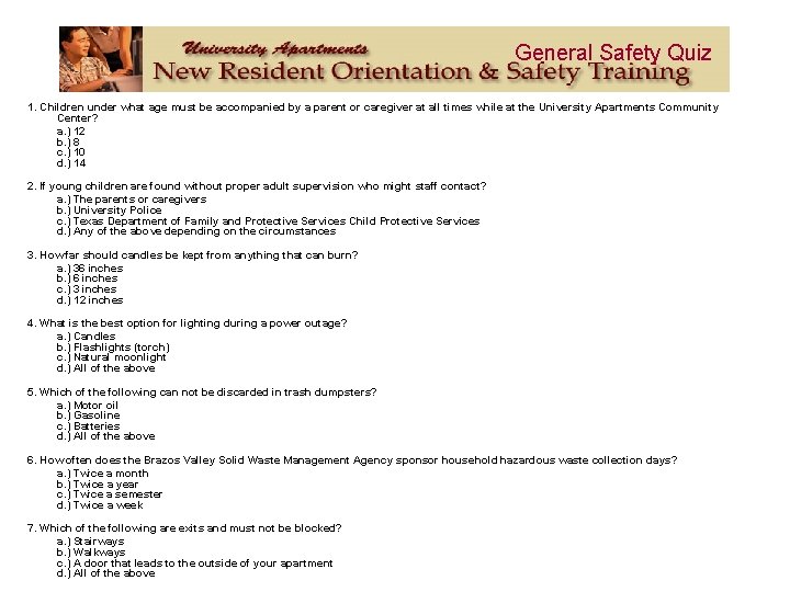 General Safety Quiz 1. Children under what age must be accompanied by a parent