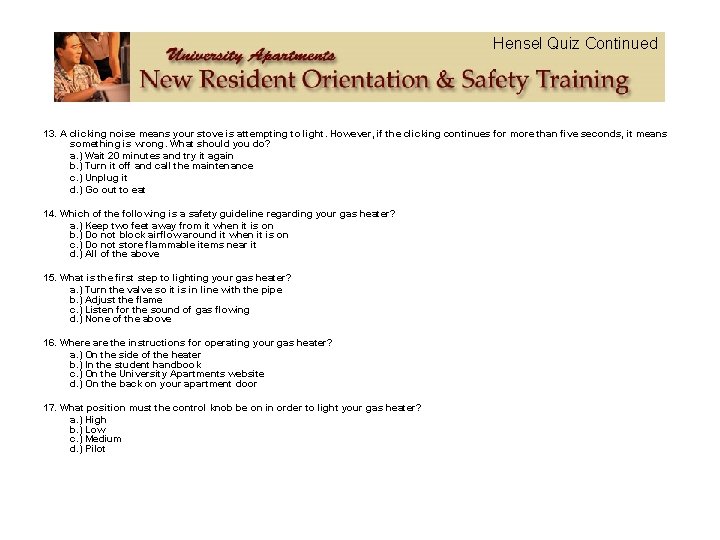 Hensel Quiz Continued 13. A clicking noise means your stove is attempting to light.