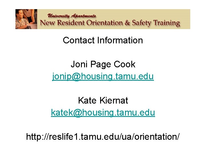 Contact Information Joni Page Cook jonip@housing. tamu. edu Kate Kiernat katek@housing. tamu. edu http: