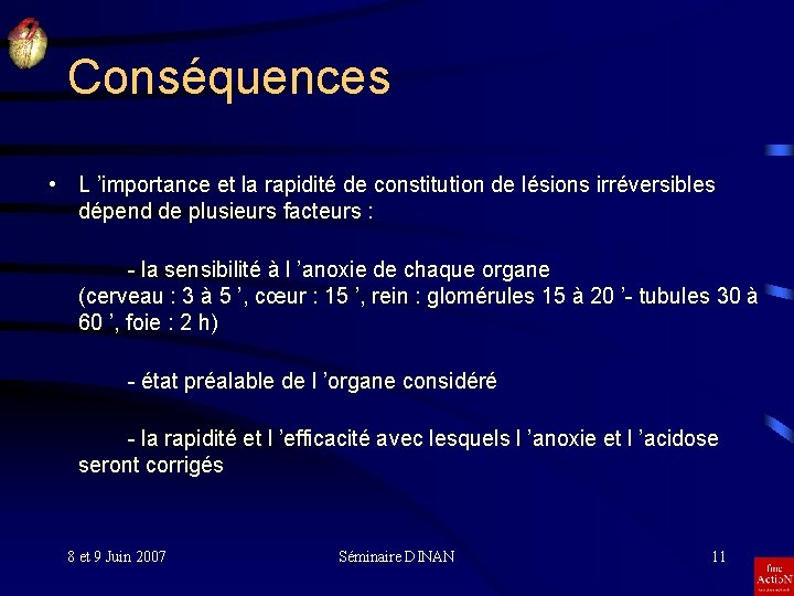 Conséquences • L ’importance et la rapidité de constitution de lésions irréversibles dépend de