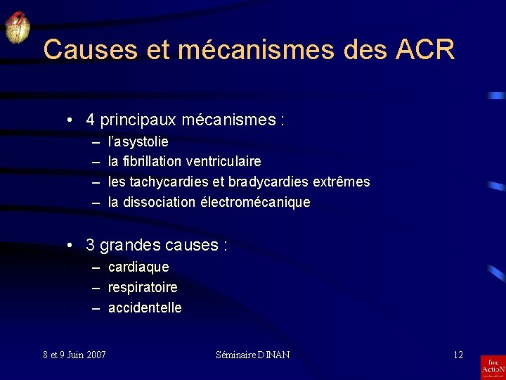 Causes et mécanismes des ACR • 4 principaux mécanismes : – – l’asystolie la