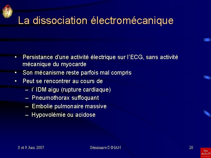 La dissociation électromécanique • Persistance d’une activité électrique sur l’ECG, sans activité mécanique du