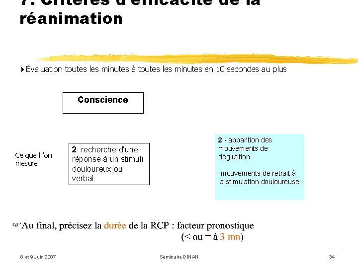 7. Critères d’efficacité de la réanimation Évaluation toutes les minutes à toutes les minutes