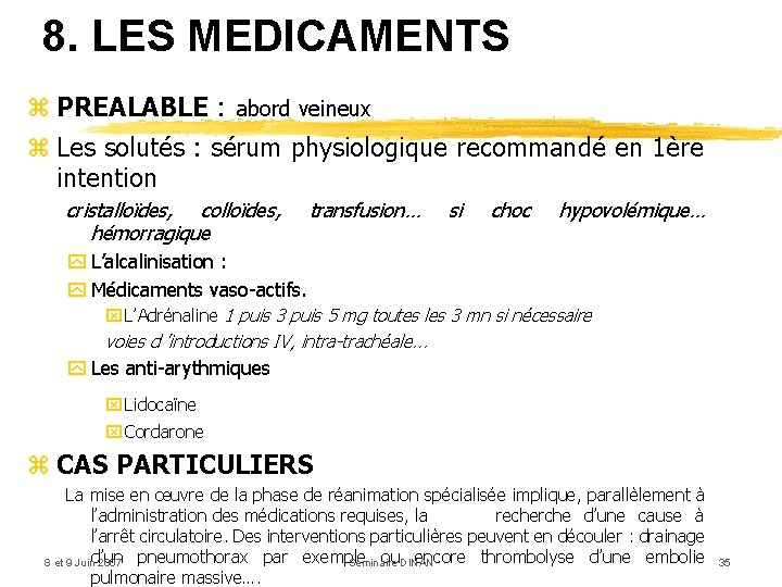 8. LES MEDICAMENTS z PREALABLE : abord veineux z Les solutés : sérum physiologique