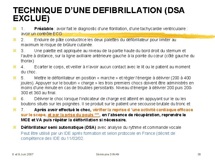 TECHNIQUE D’UNE DEFIBRILLATION (DSA EXCLUE) z 1. Préalable : avoir fait le diagnostic d’une