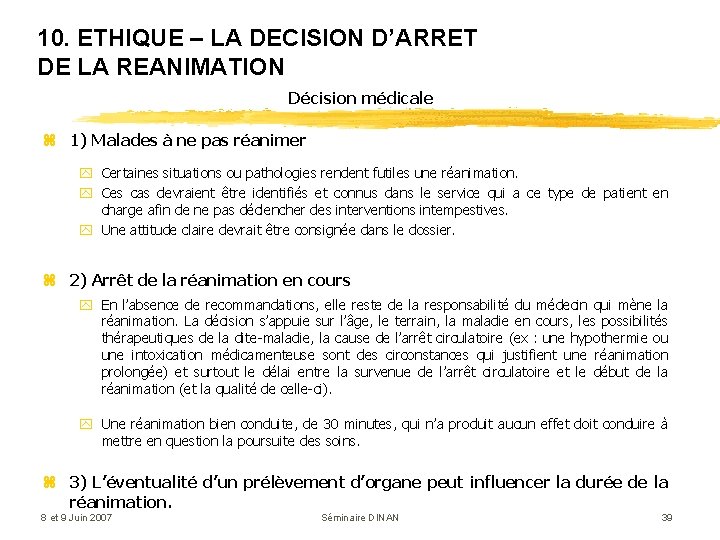 10. ETHIQUE – LA DECISION D’ARRET DE LA REANIMATION Décision médicale z 1) Malades