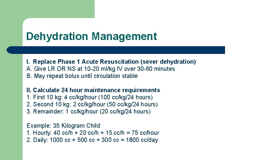 Dehydration Management I. Replace Phase 1 Acute Resuscitation (sever dehydration) A. Give LR OR