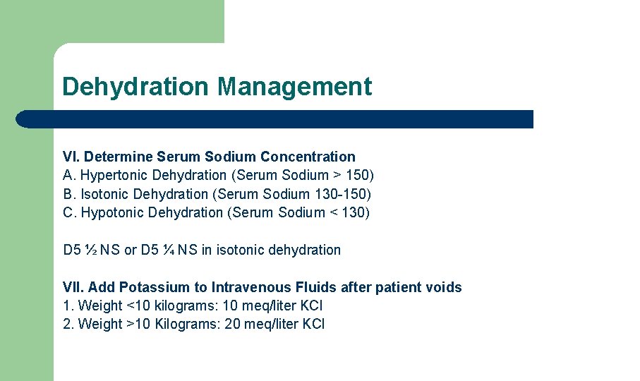 Dehydration Management VI. Determine Serum Sodium Concentration A. Hypertonic Dehydration (Serum Sodium > 150)