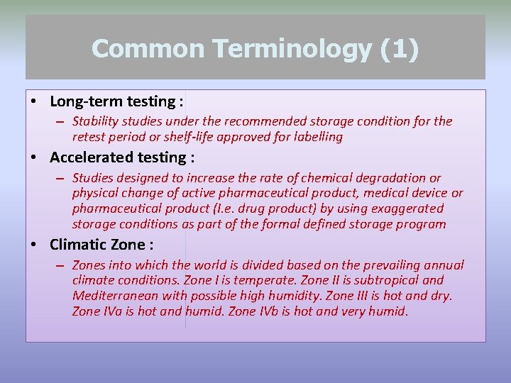 Common Terminology (1) • Long-term testing : – Stability studies under the recommended storage