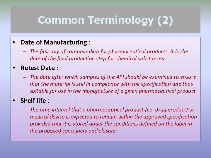 Common Terminology (2) • Date of Manufacturing : – The first day of compounding