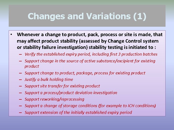 Changes and Variations (1) • Whenever a change to product, pack, process or site