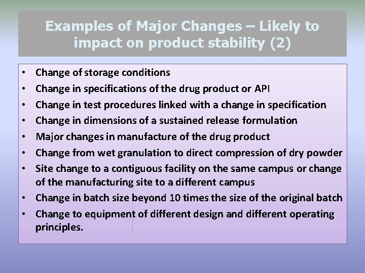 Examples of Major Changes – Likely to impact on product stability (2) Change of