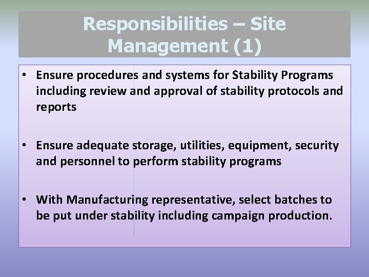 Responsibilities – Site Management (1) • Ensure procedures and systems for Stability Programs including