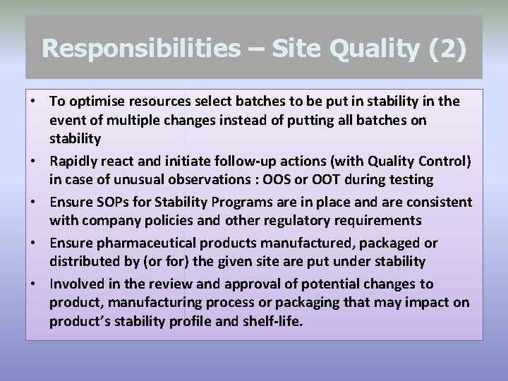 Responsibilities – Site Quality (2) • To optimise resources select batches to be put