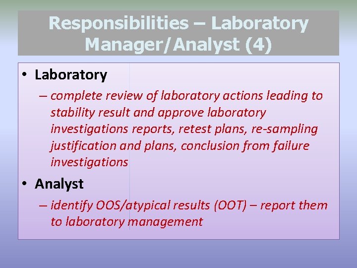 Responsibilities – Laboratory Manager/Analyst (4) • Laboratory – complete review of laboratory actions leading