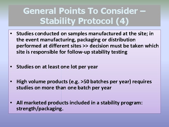 General Points To Consider – Stability Protocol (4) • Studies conducted on samples manufactured