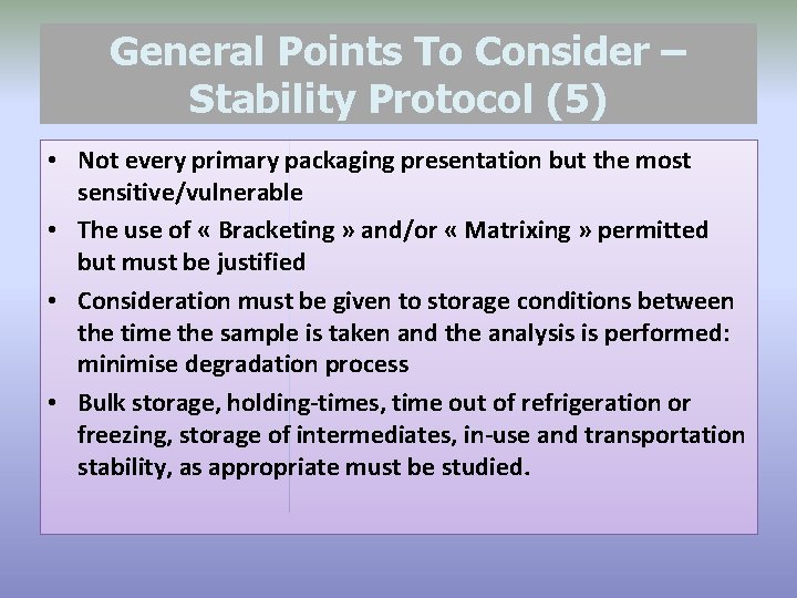 General Points To Consider – Stability Protocol (5) • Not every primary packaging presentation