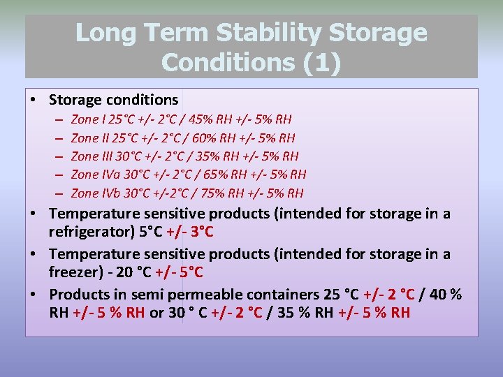 Long Term Stability Storage Conditions (1) • Storage conditions – – – Zone I