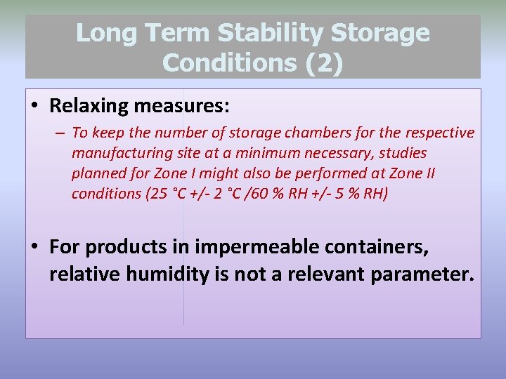 Long Term Stability Storage Conditions (2) • Relaxing measures: – To keep the number